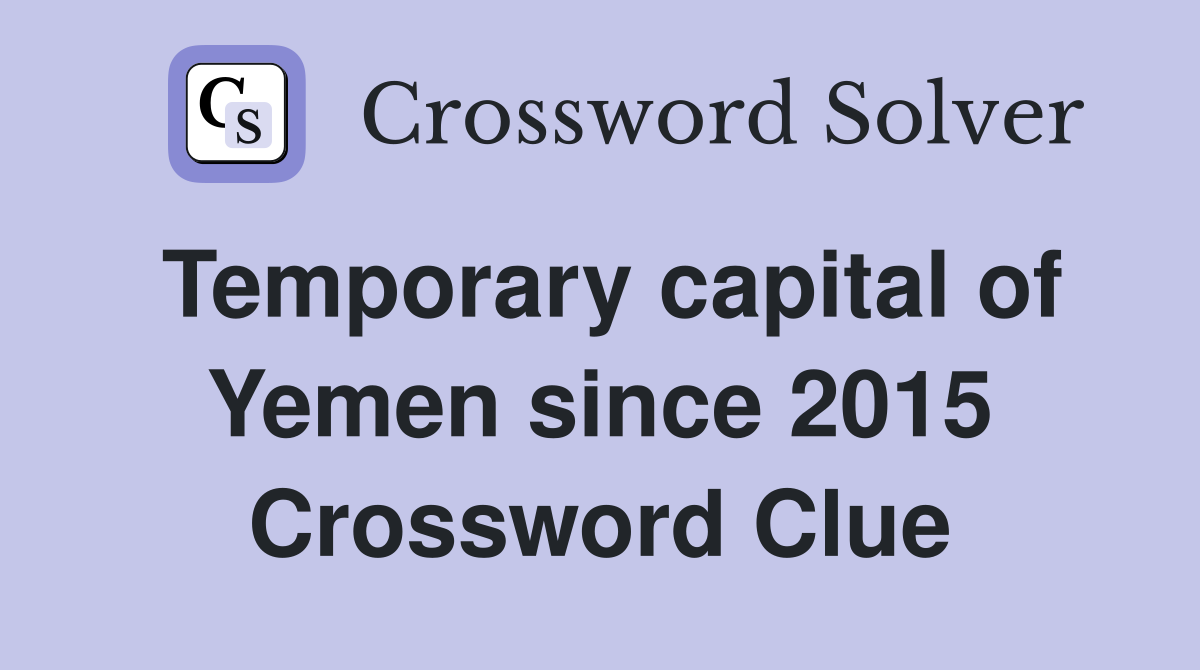 Temporary capital of Yemen since 2015 Crossword Clue