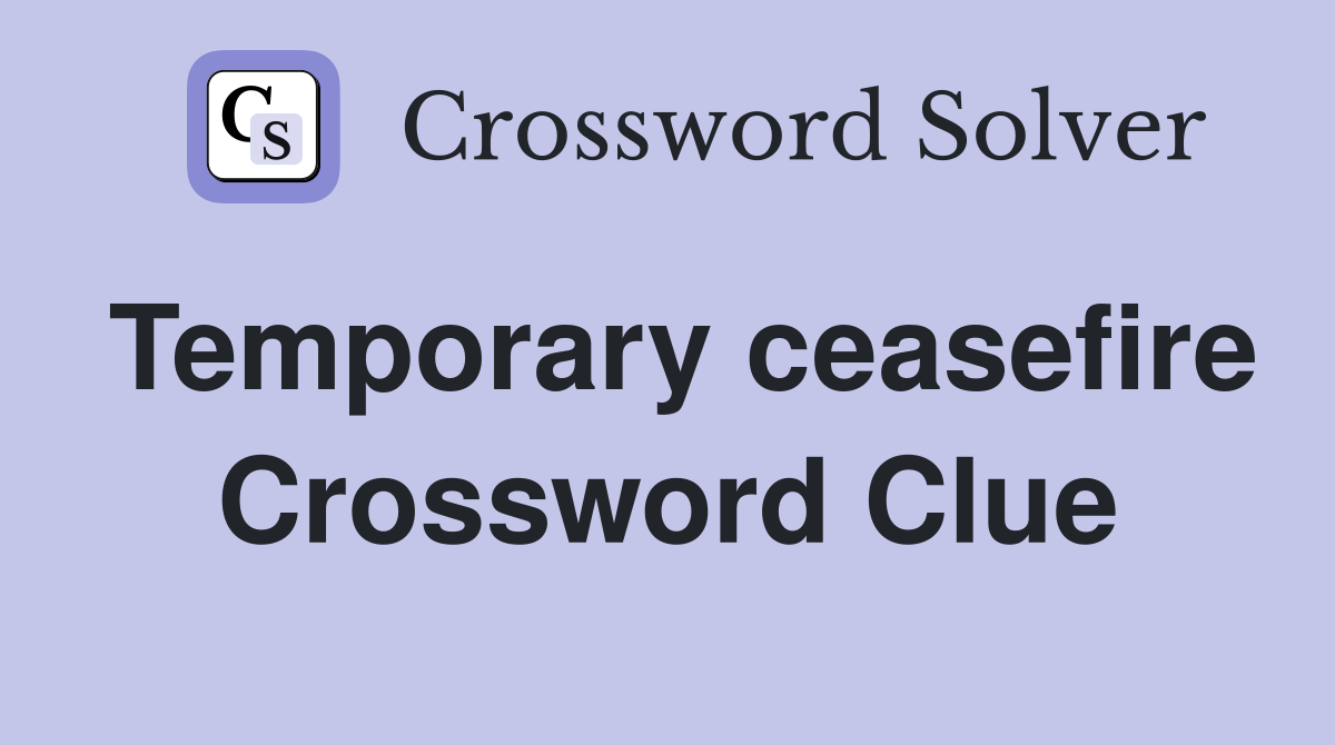 Temporary ceasefire Crossword Clue