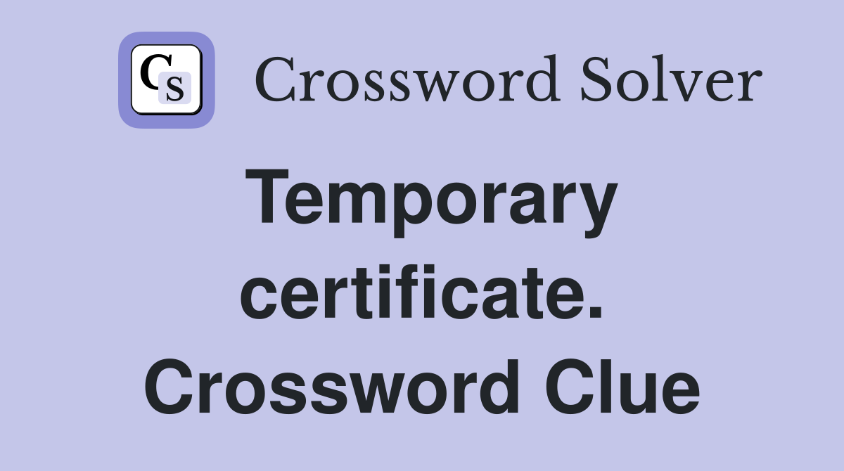 Temporary certificate. Crossword Clue