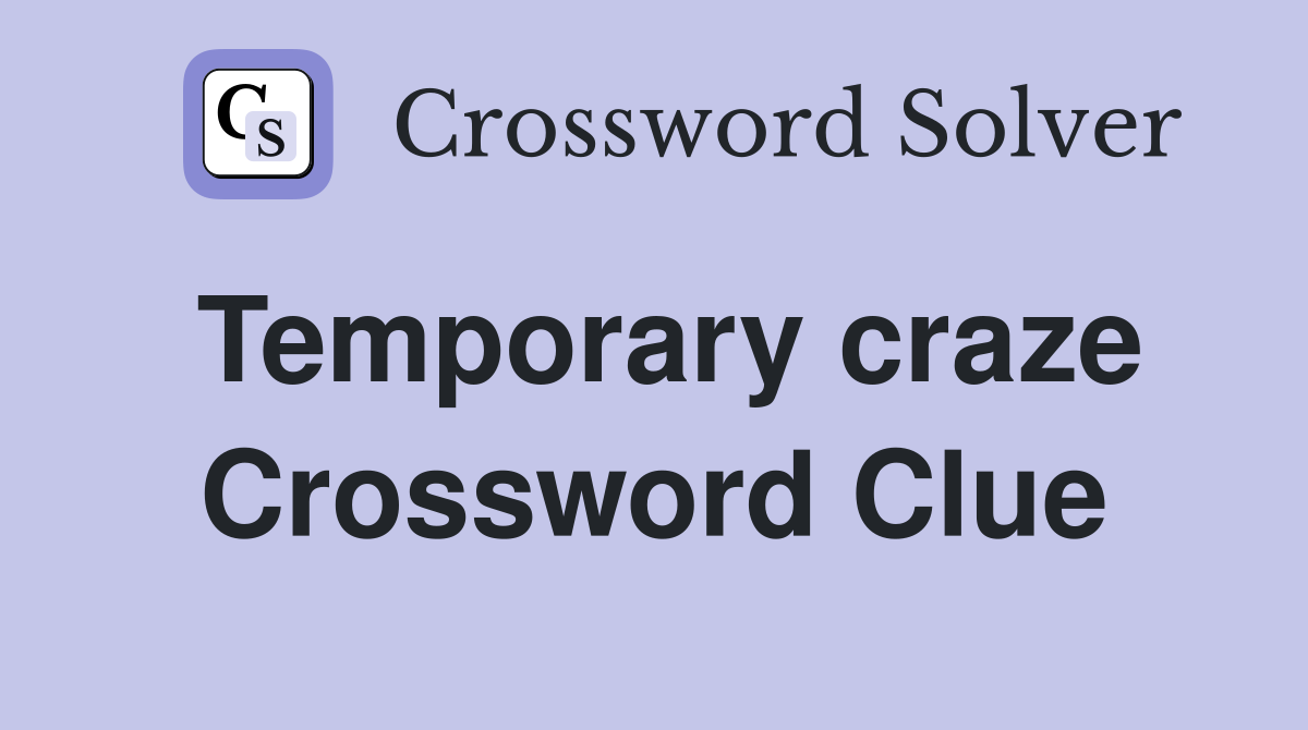 Temporary craze Crossword Clue