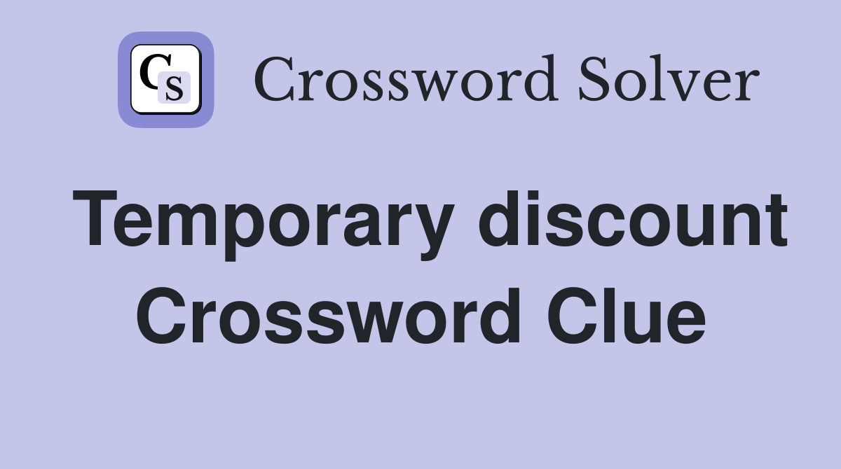 Temporary discount Crossword Clue