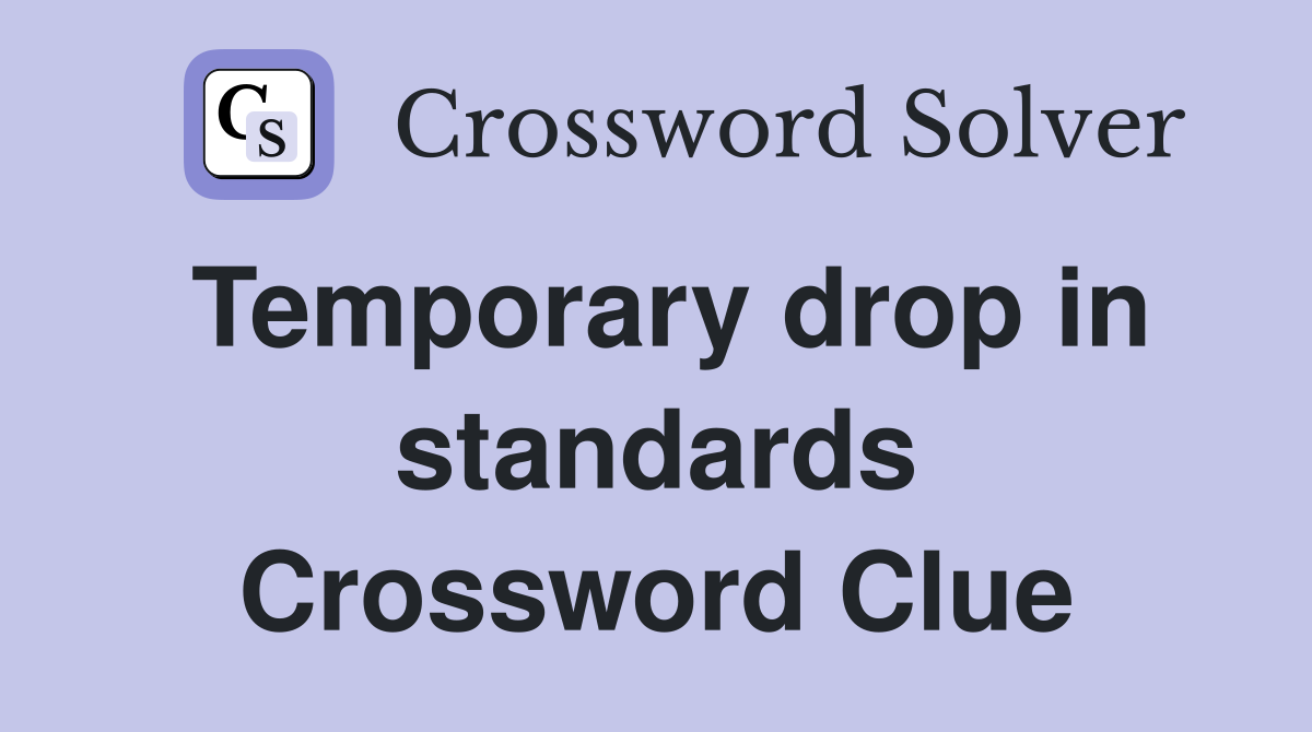 Temporary drop in standards Crossword Clue