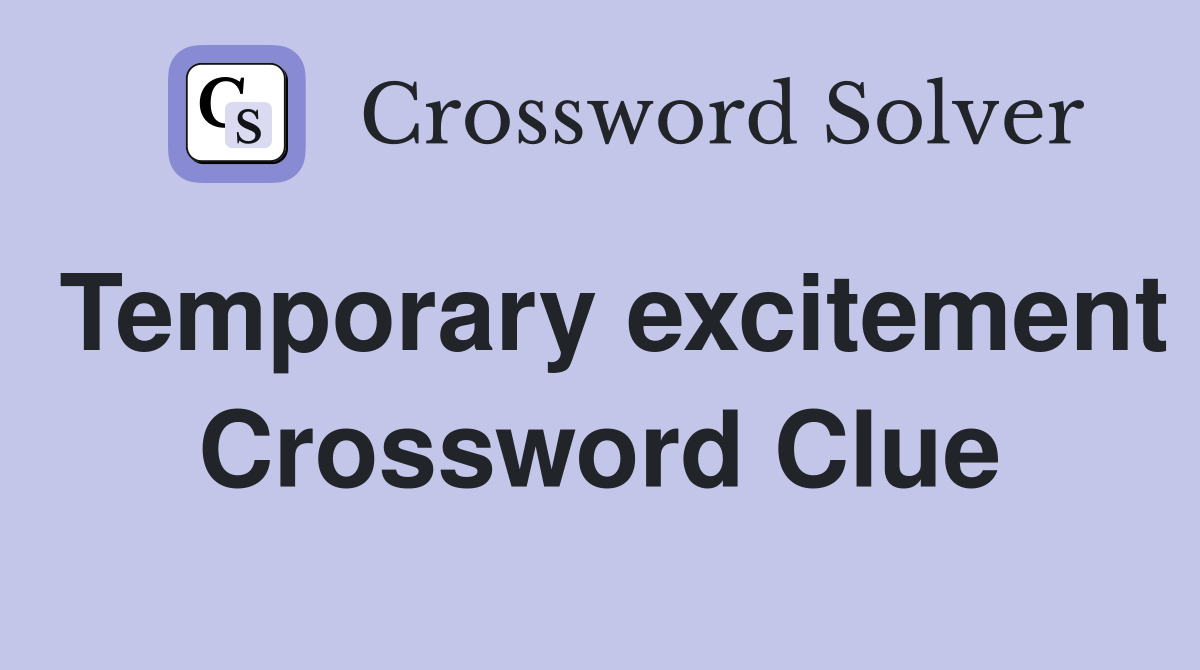 Temporary excitement Crossword Clue