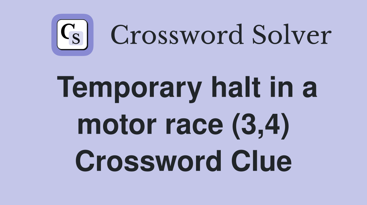 Temporary halt in a motor race (3,4) Crossword Clue