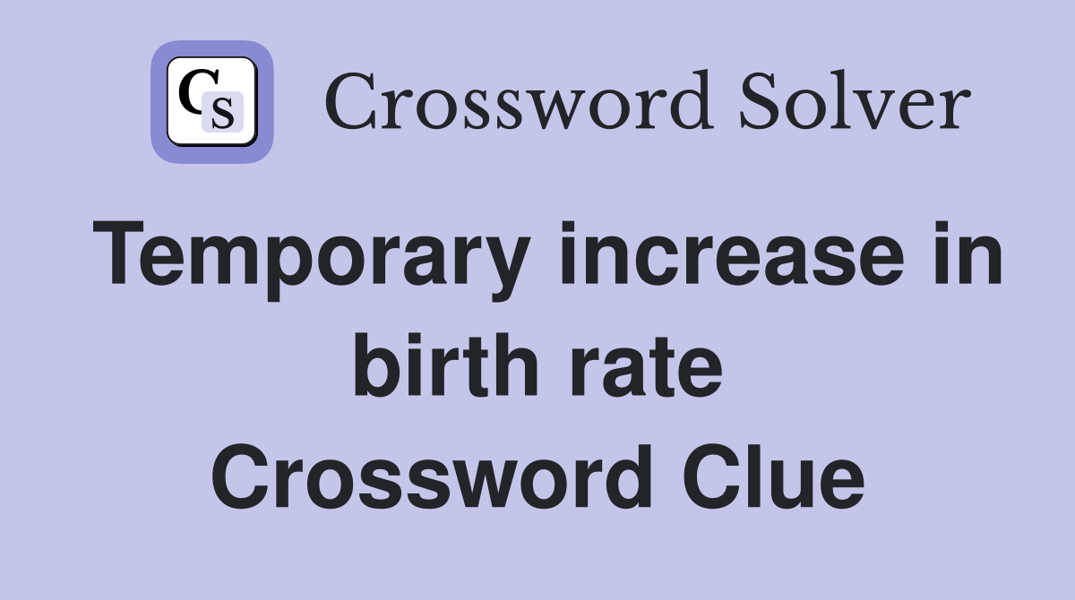 Temporary increase in birth rate Crossword Clue