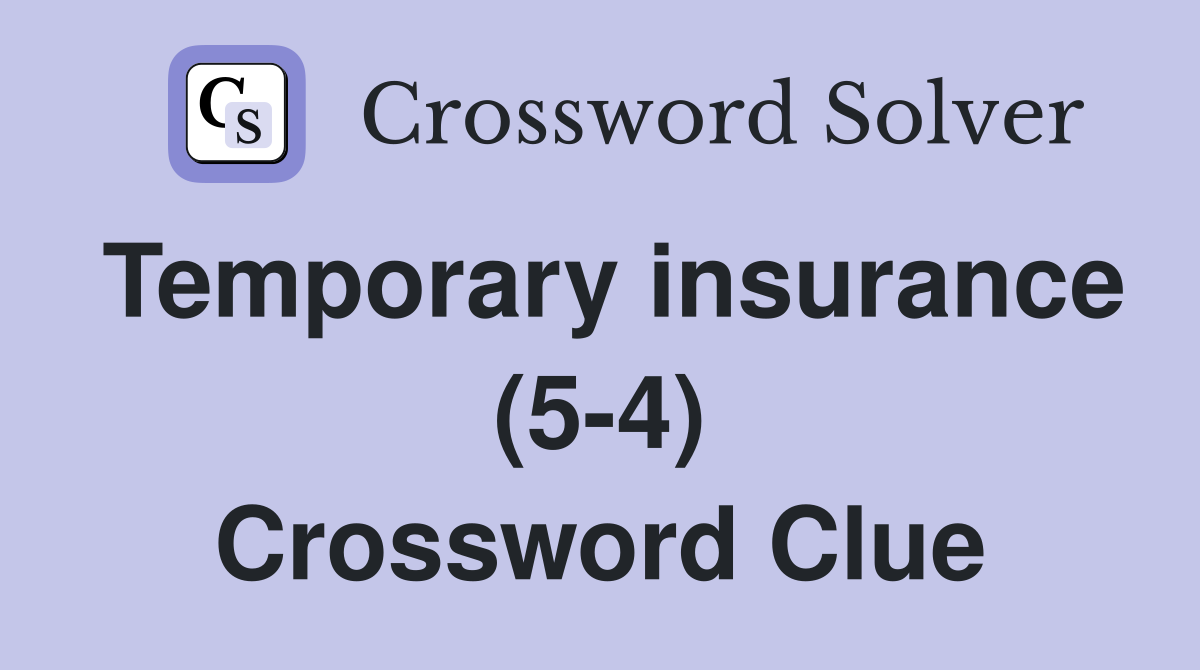 Temporary insurance (5-4) Crossword Clue