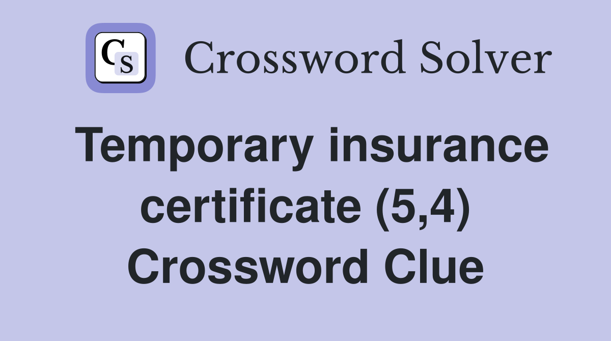 Temporary insurance certificate (5,4) Crossword Clue