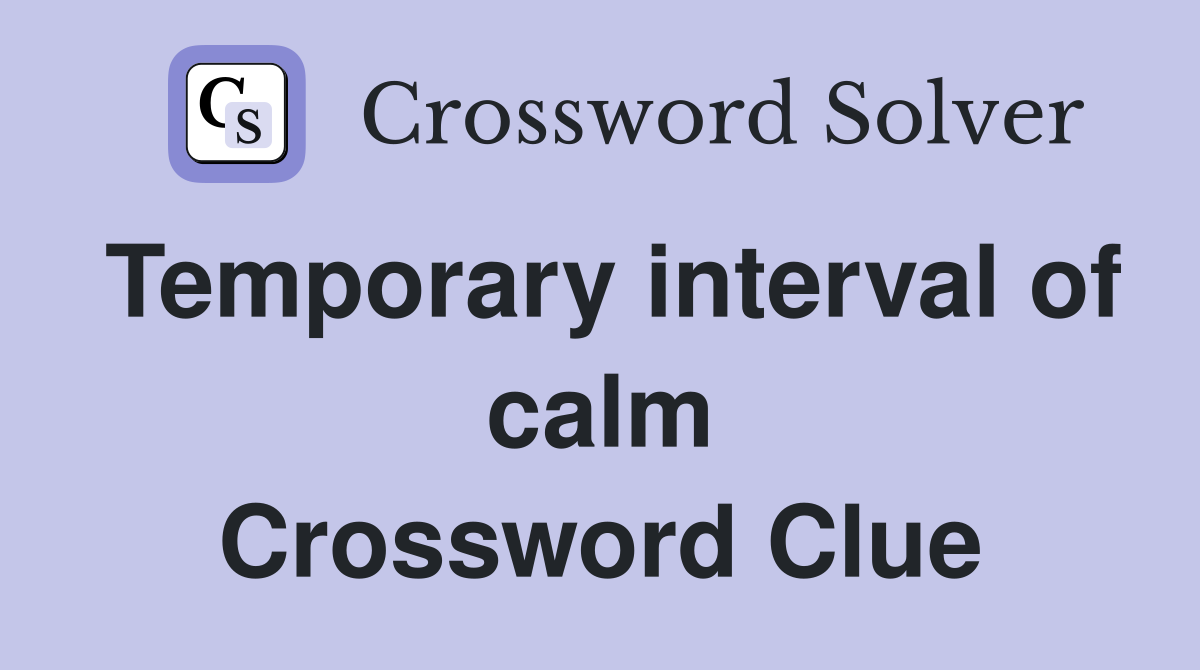 Temporary interval of calm Crossword Clue
