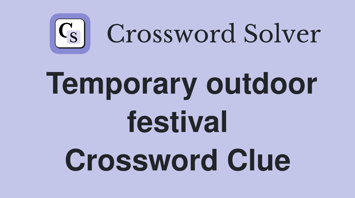 Temporary outdoor festival Crossword Clue
