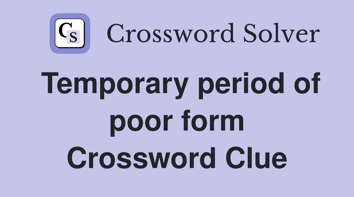 Temporary period of poor form Crossword Clue