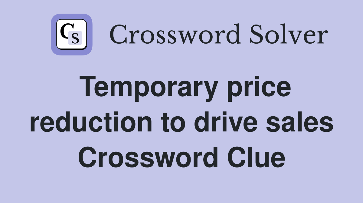 Temporary price reduction to drive sales Crossword Clue