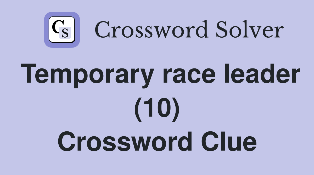 Temporary race leader (10) Crossword Clue