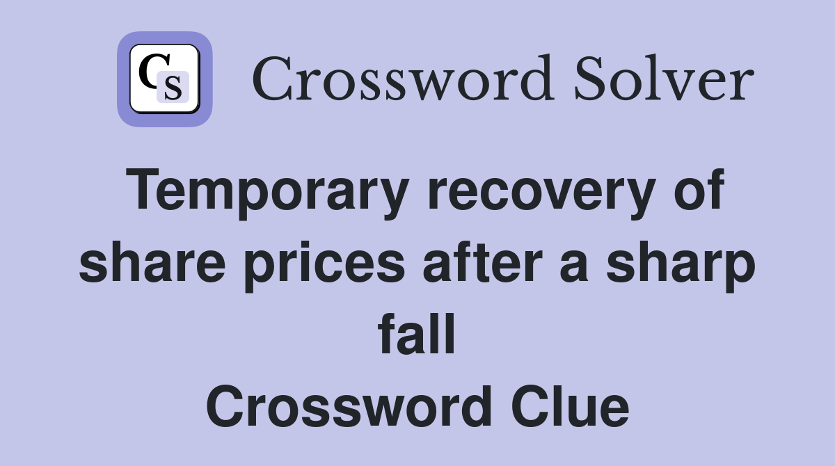 Temporary recovery of share prices after a sharp fall Crossword Clue