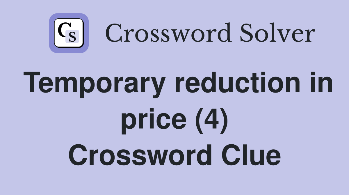 Temporary reduction in price (4) Crossword Clue