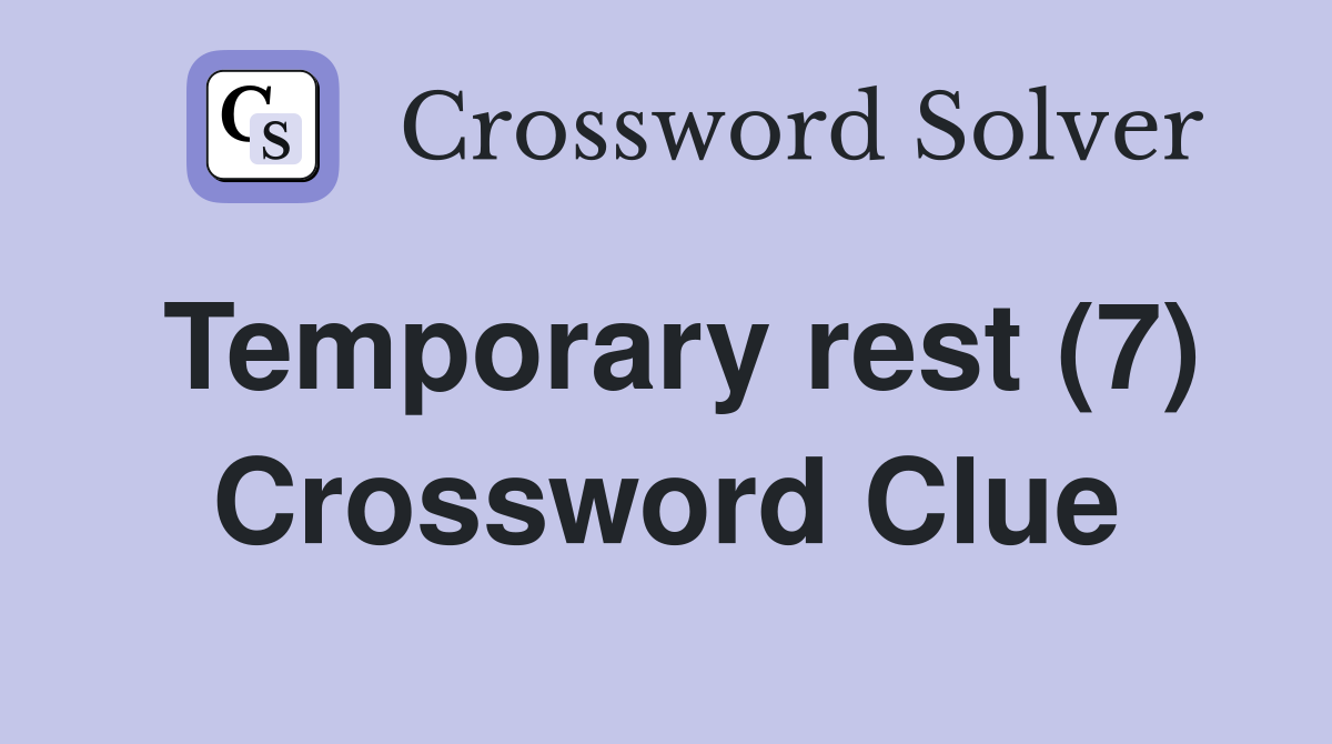 Temporary rest (7) Crossword Clue
