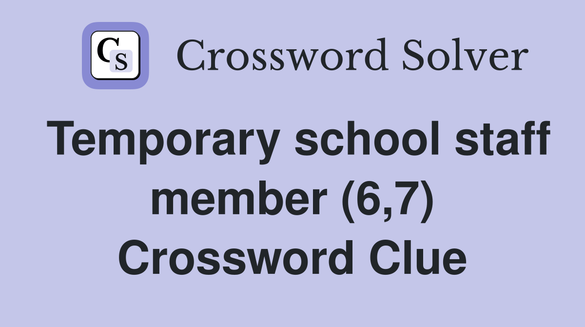 Temporary school staff member (6,7) Crossword Clue