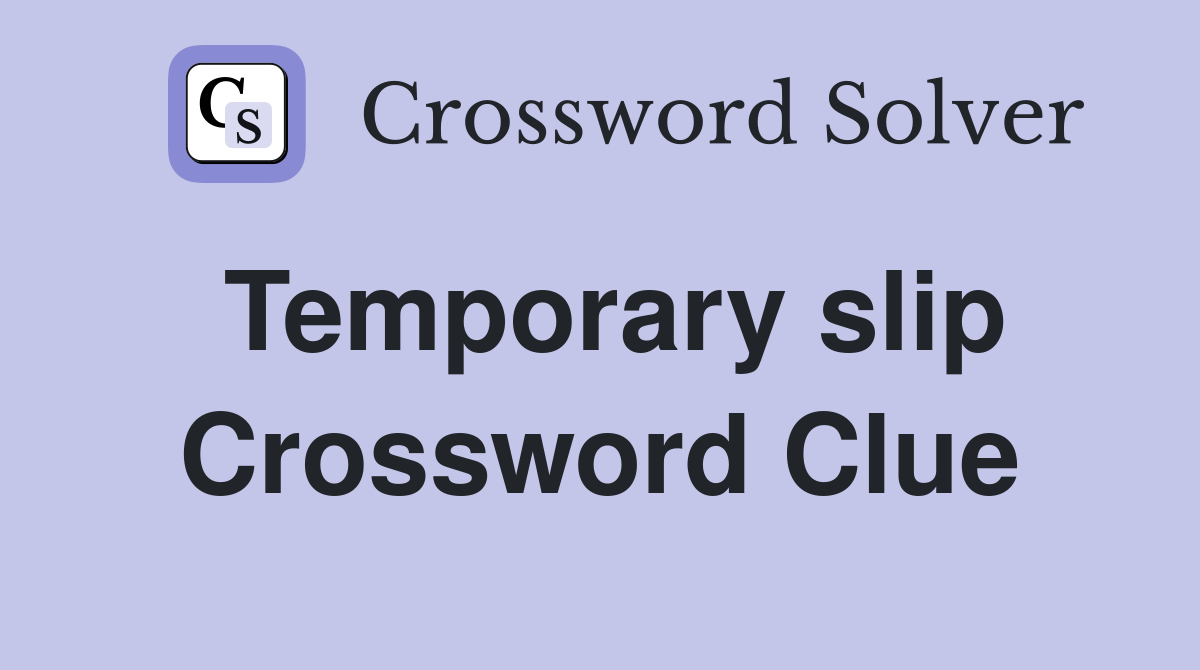 Temporary slip Crossword Clue