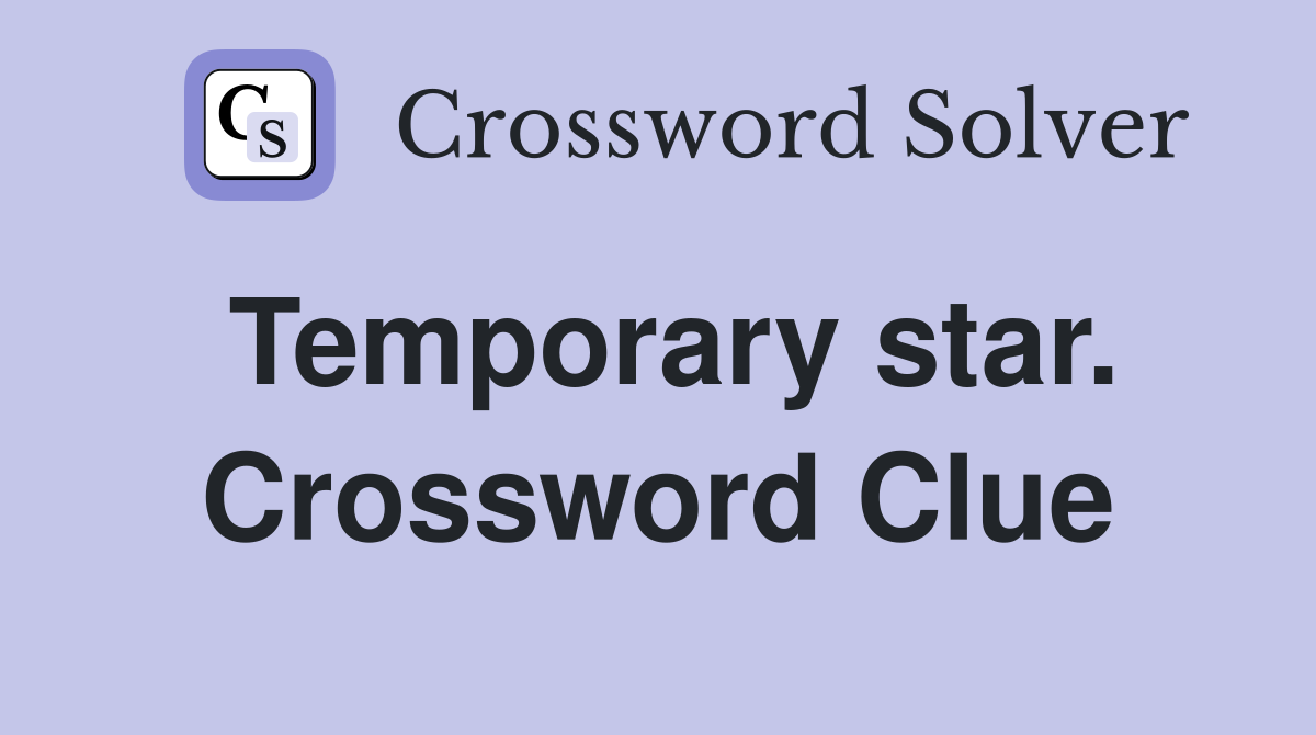 Temporary star. Crossword Clue