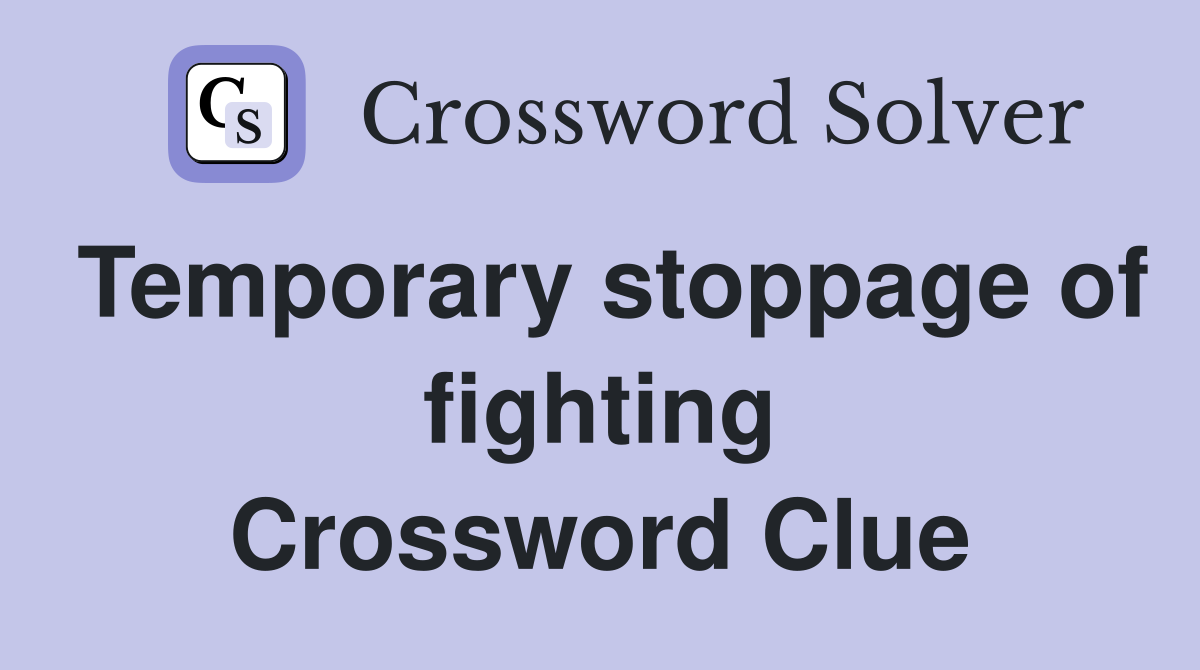Temporary stoppage of fighting Crossword Clue