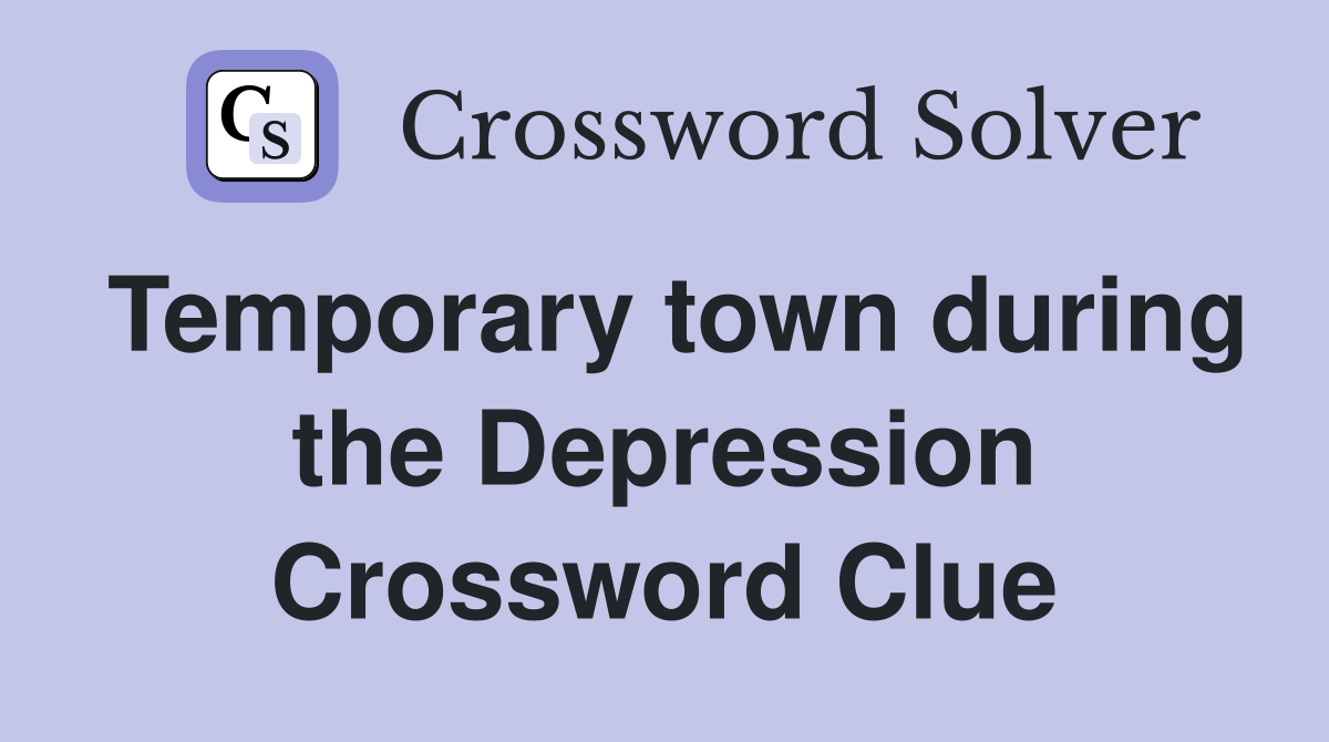 Temporary town during the Depression Crossword Clue