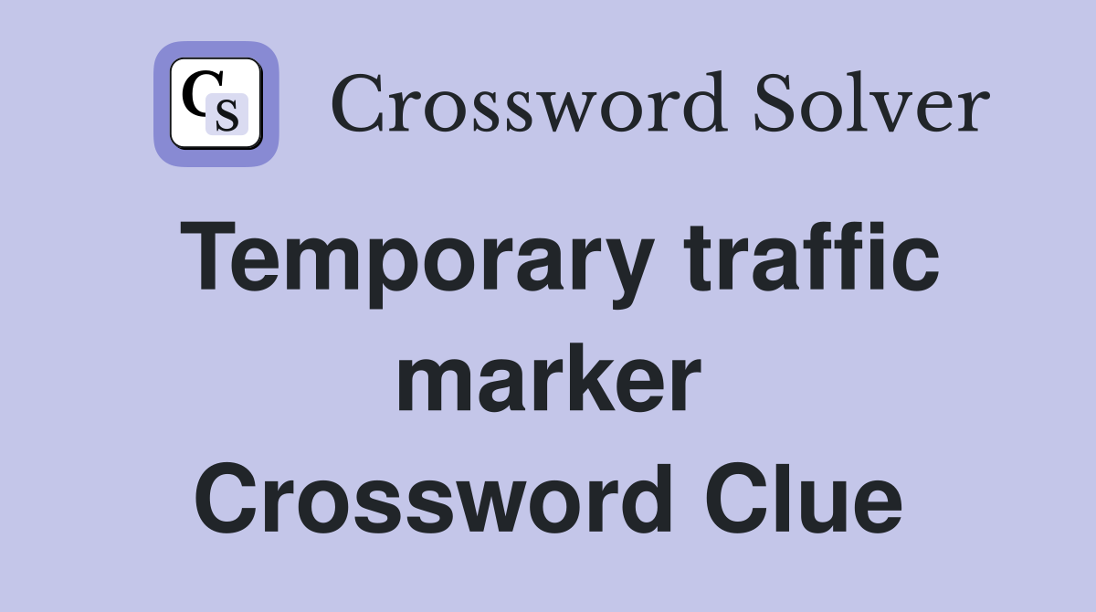 Temporary traffic marker Crossword Clue