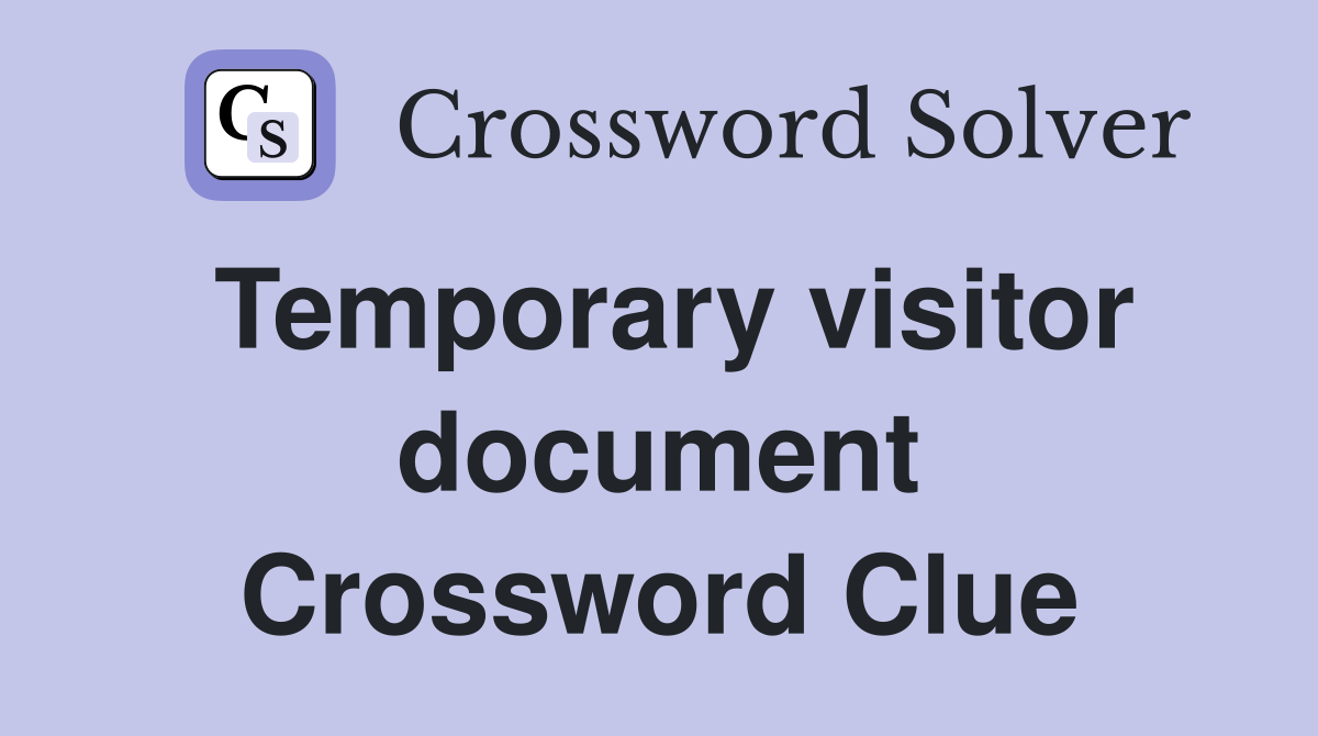 Temporary visitor document Crossword Clue