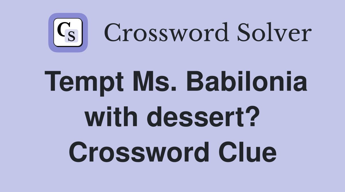 Tempt Ms. Babilonia with dessert? Crossword Clue