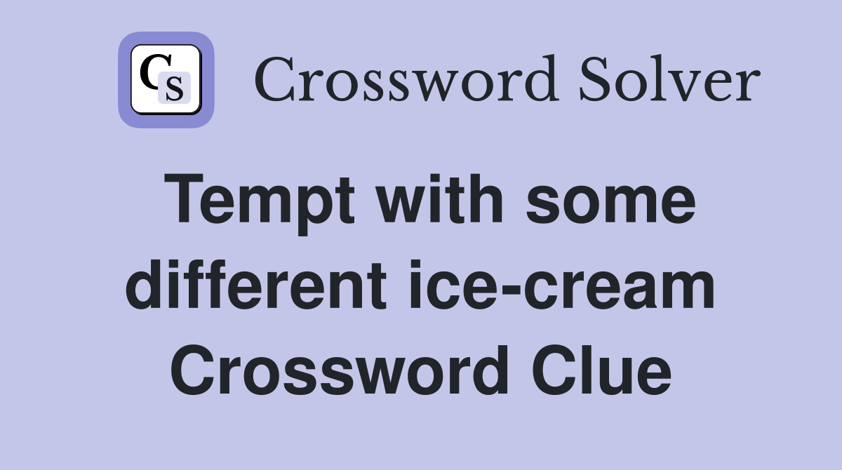 Tempt with some different ice-cream Crossword Clue