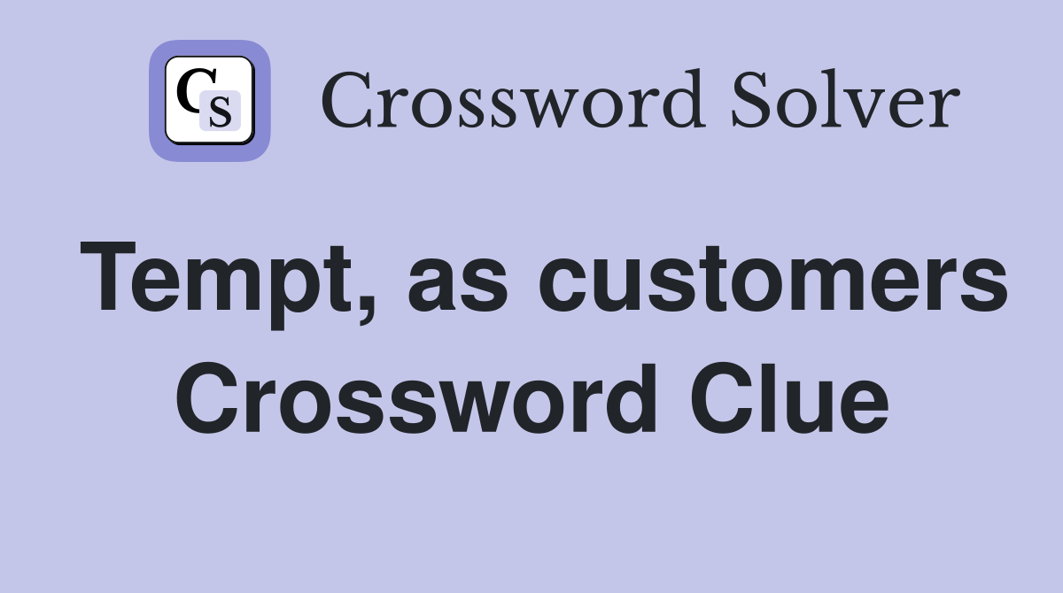 Tempt, as customers Crossword Clue