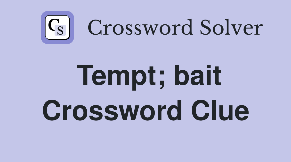Tempt; bait Crossword Clue