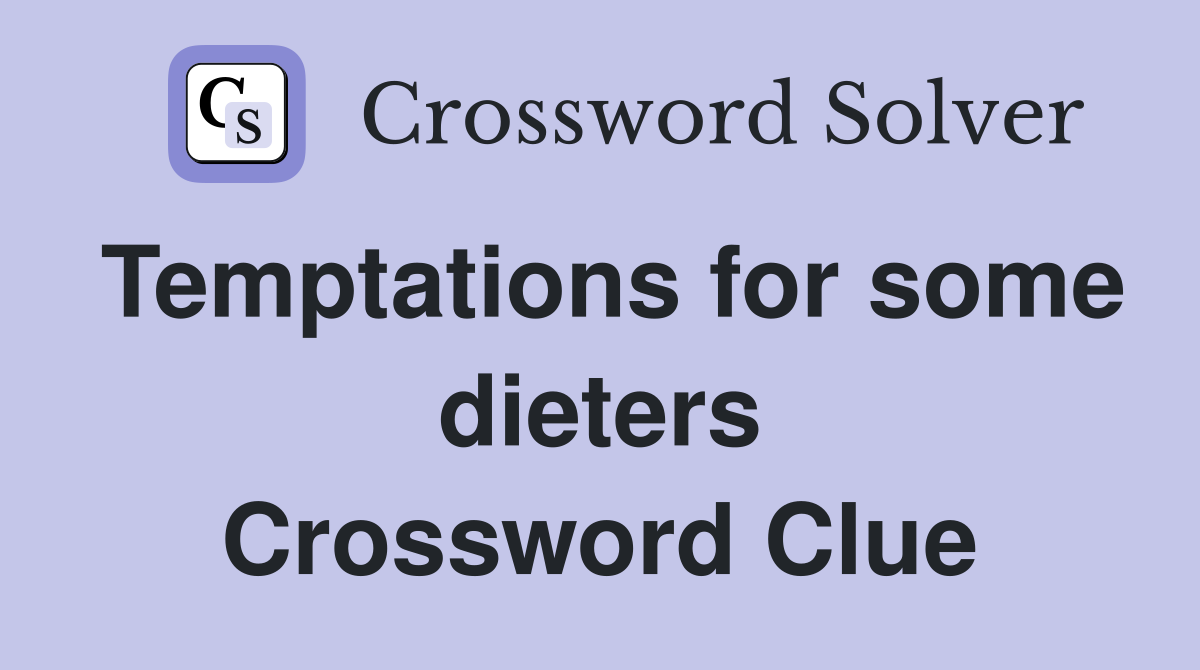 Temptations for some dieters Crossword Clue