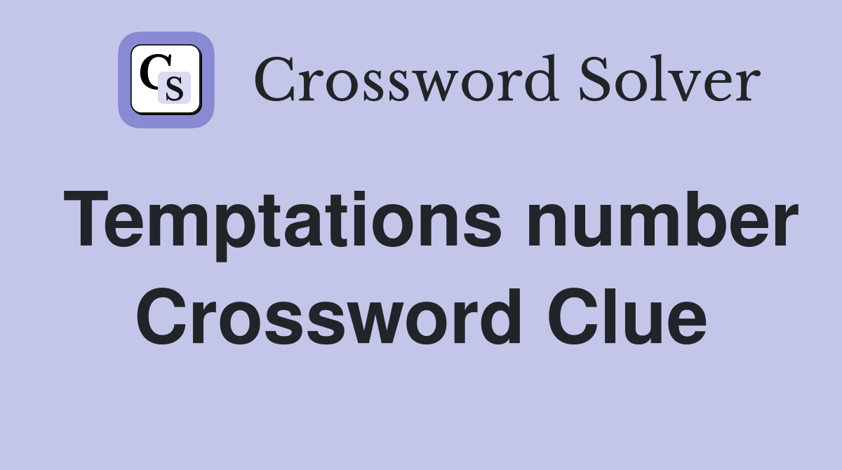 Temptations number Crossword Clue