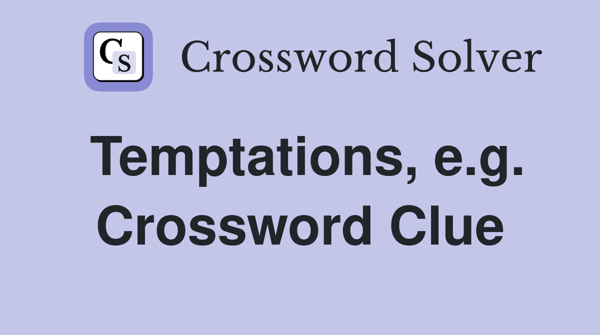 Temptations, e.g. Crossword Clue