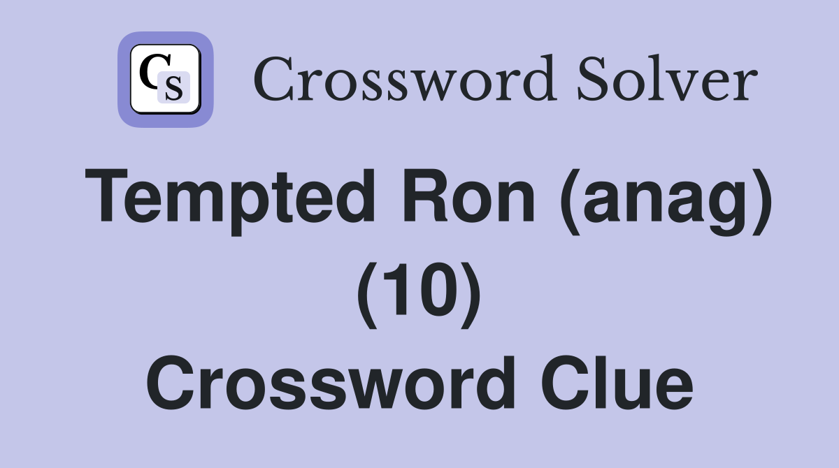 Tempted Ron (anag) (10) Crossword Clue