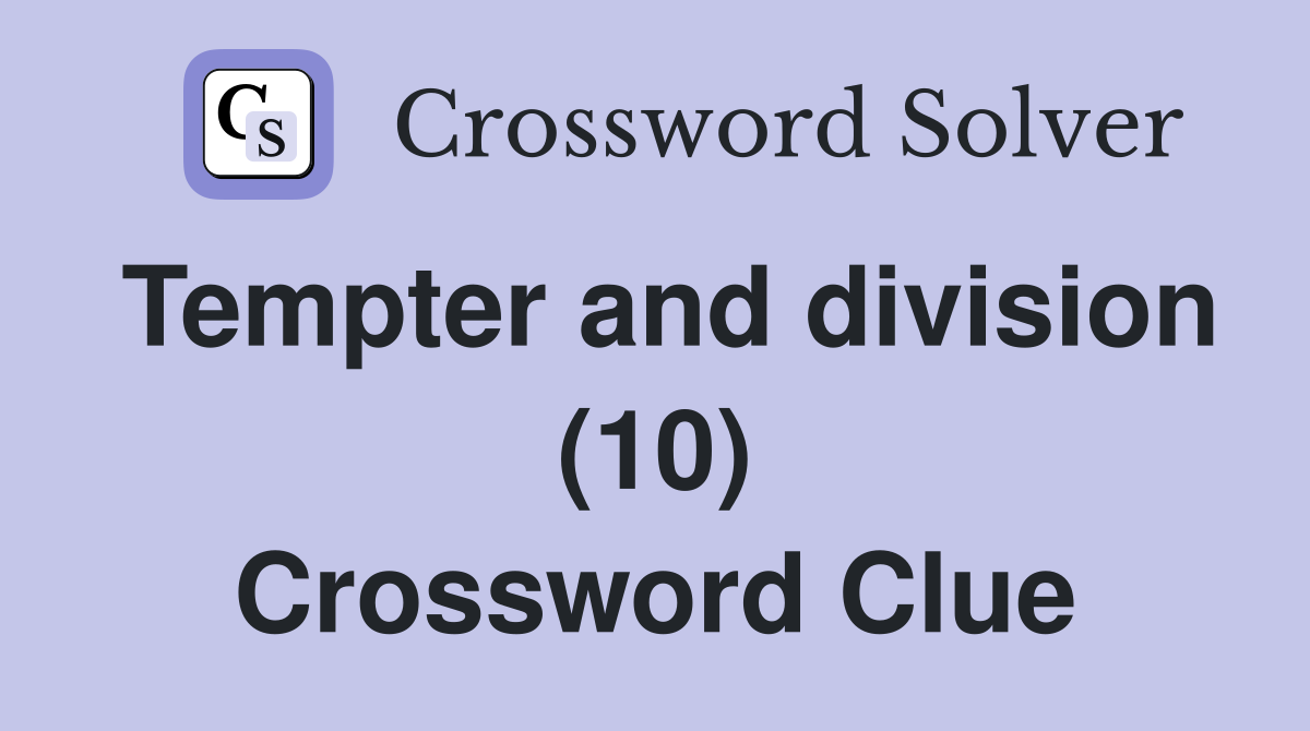 Tempter and division (10) Crossword Clue