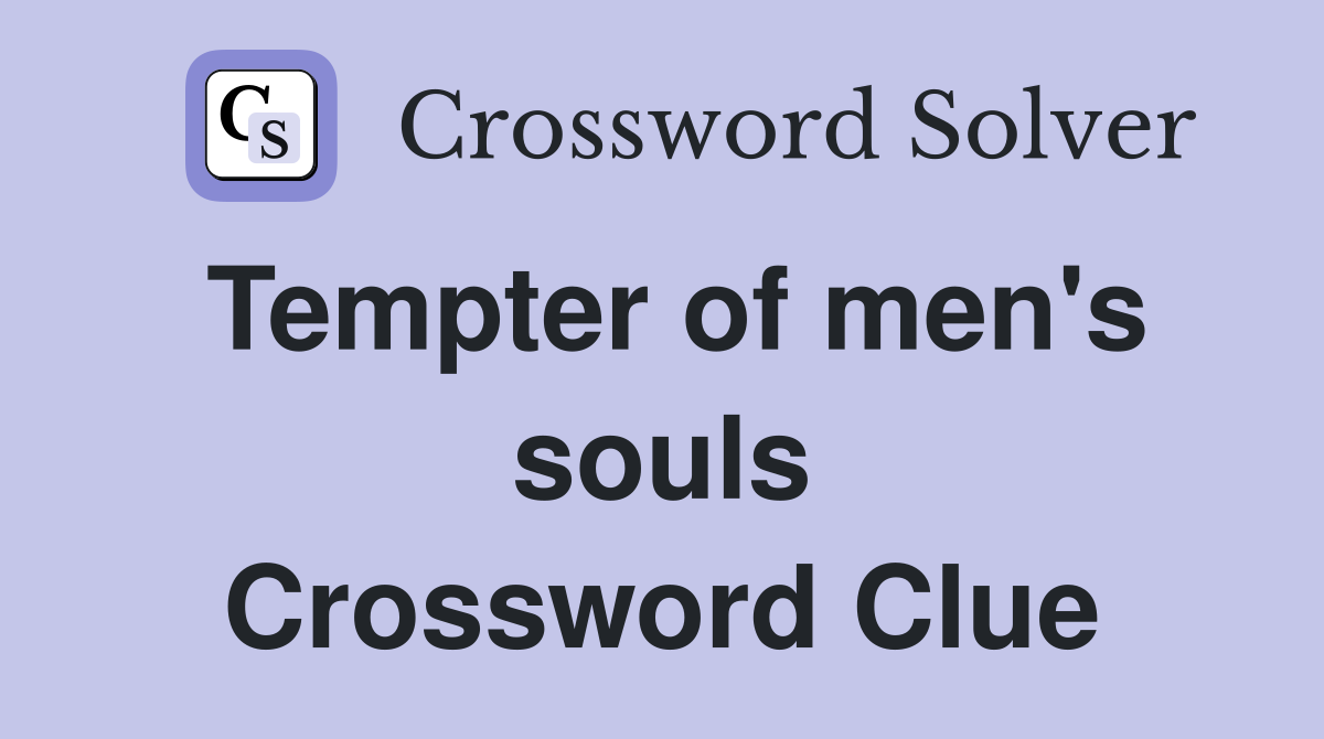 Tempter of men's souls Crossword Clue