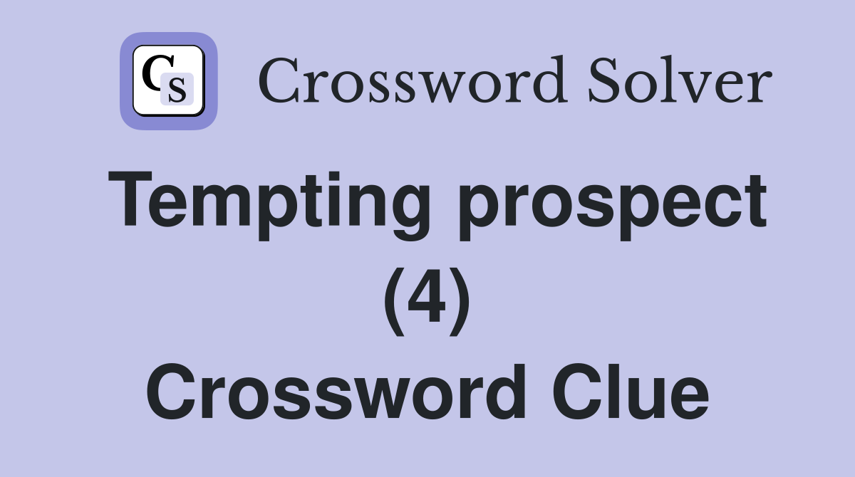Tempting prospect (4) Crossword Clue
