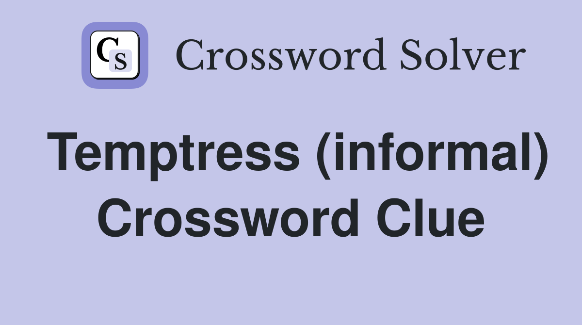 Temptress (informal) Crossword Clue