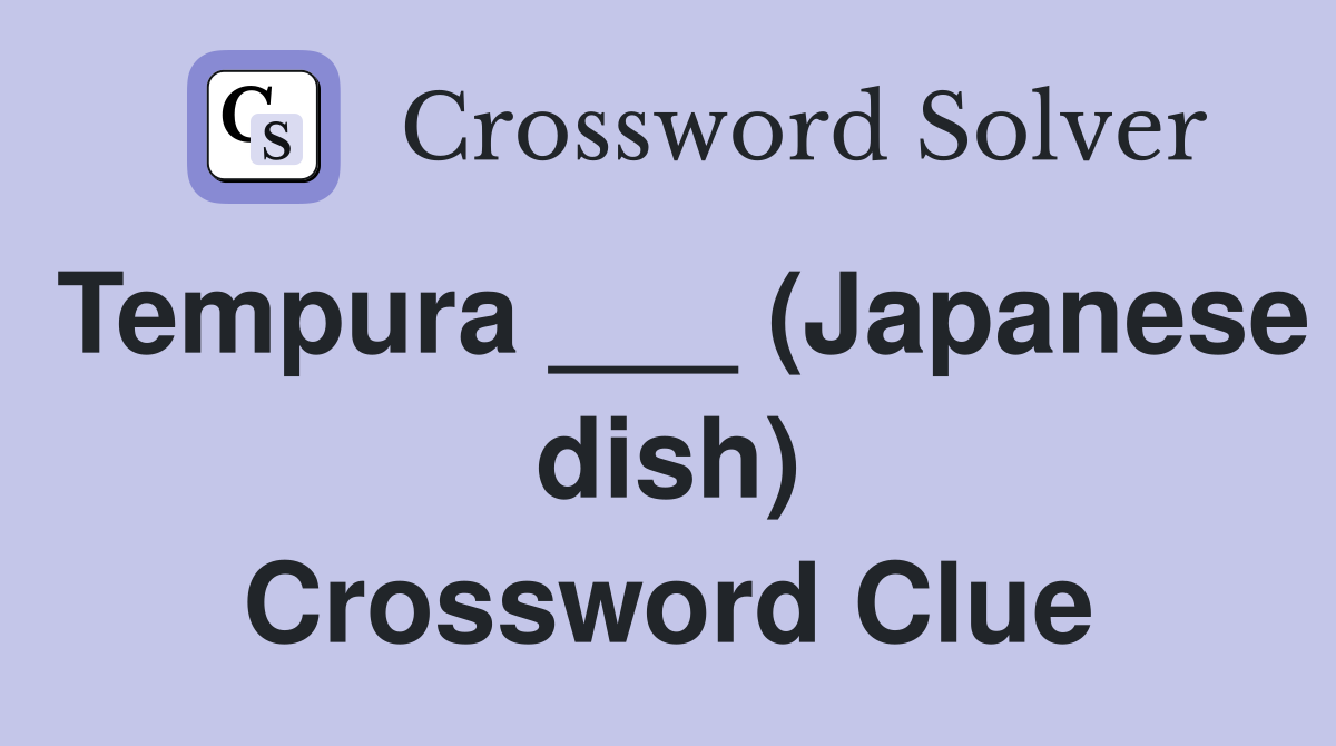 Tempura ___ (Japanese dish) Crossword Clue