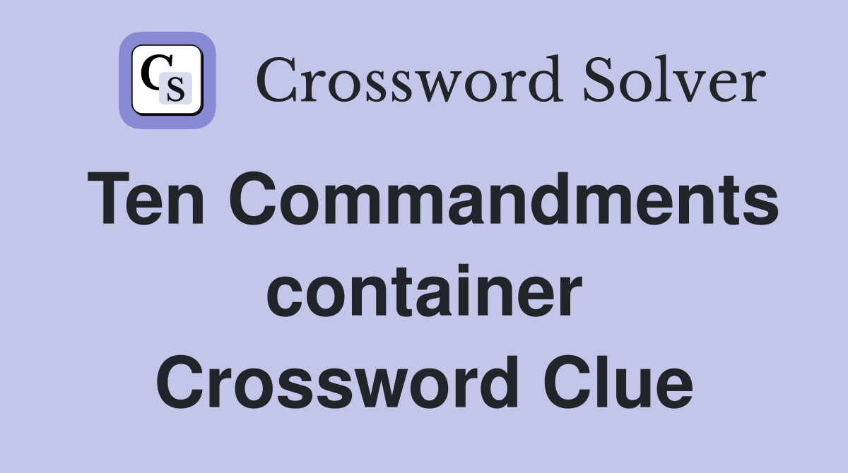 Ten Commandments container Crossword Clue