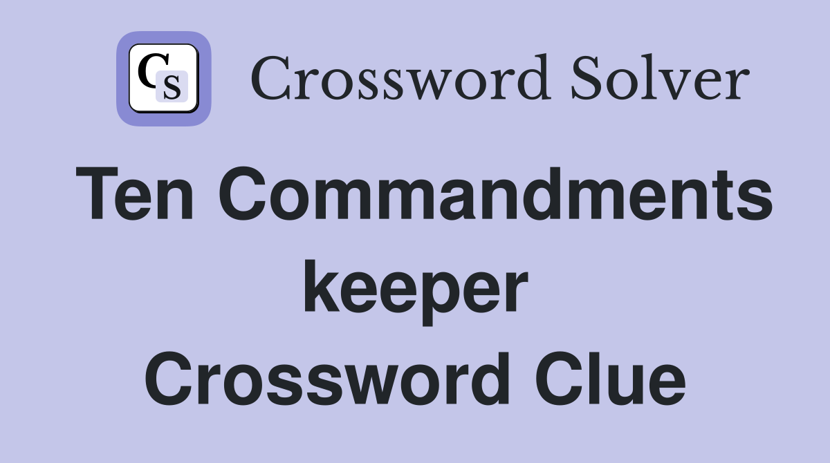 Ten Commandments keeper Crossword Clue
