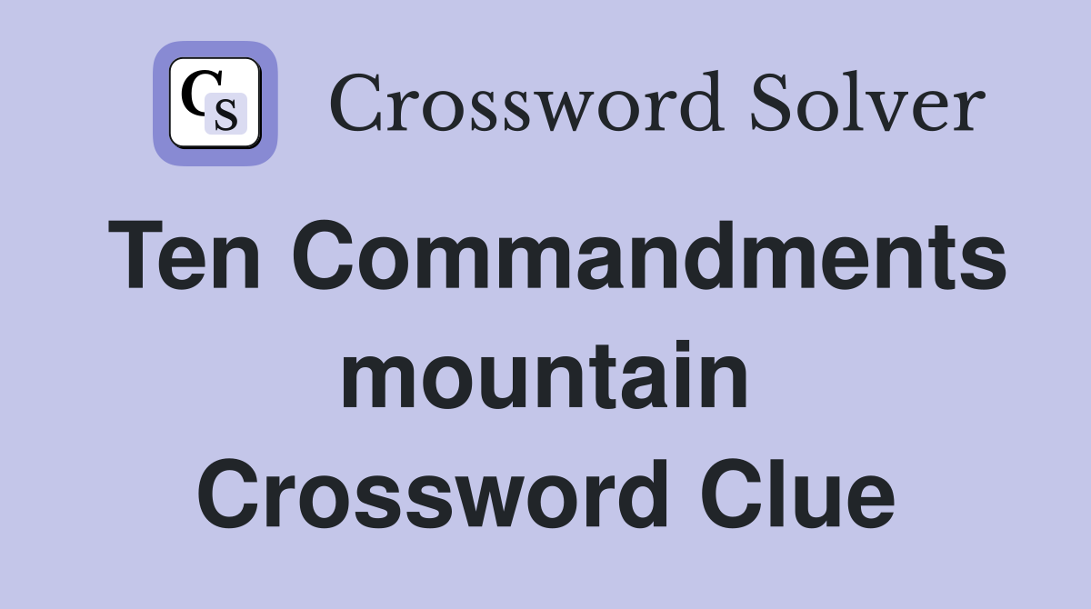 Ten Commandments mountain Crossword Clue