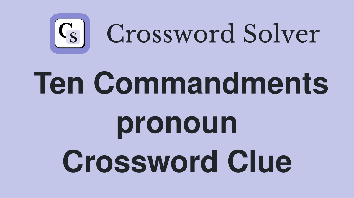 Ten Commandments pronoun Crossword Clue