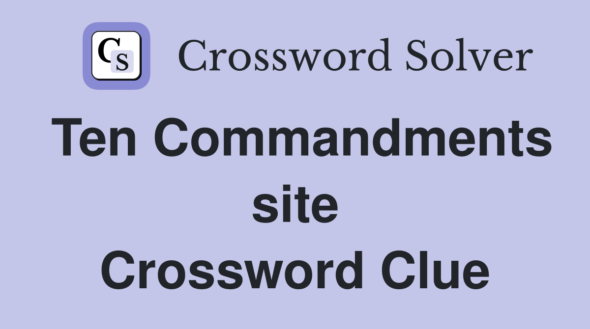 Ten Commandments site Crossword Clue