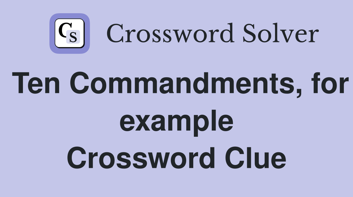 Ten Commandments, for example Crossword Clue