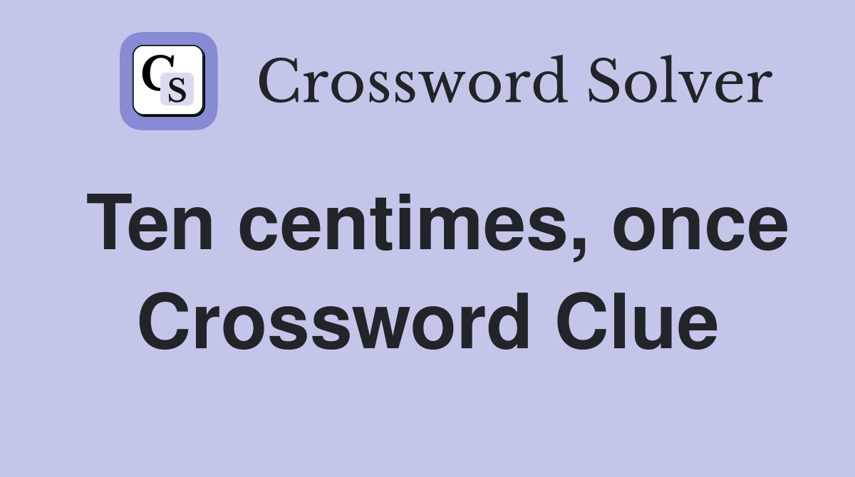 Ten centimes, once Crossword Clue