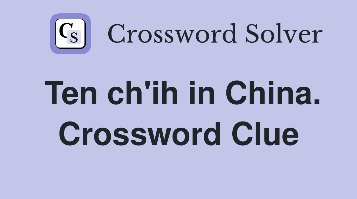 Ten ch'ih in China. Crossword Clue