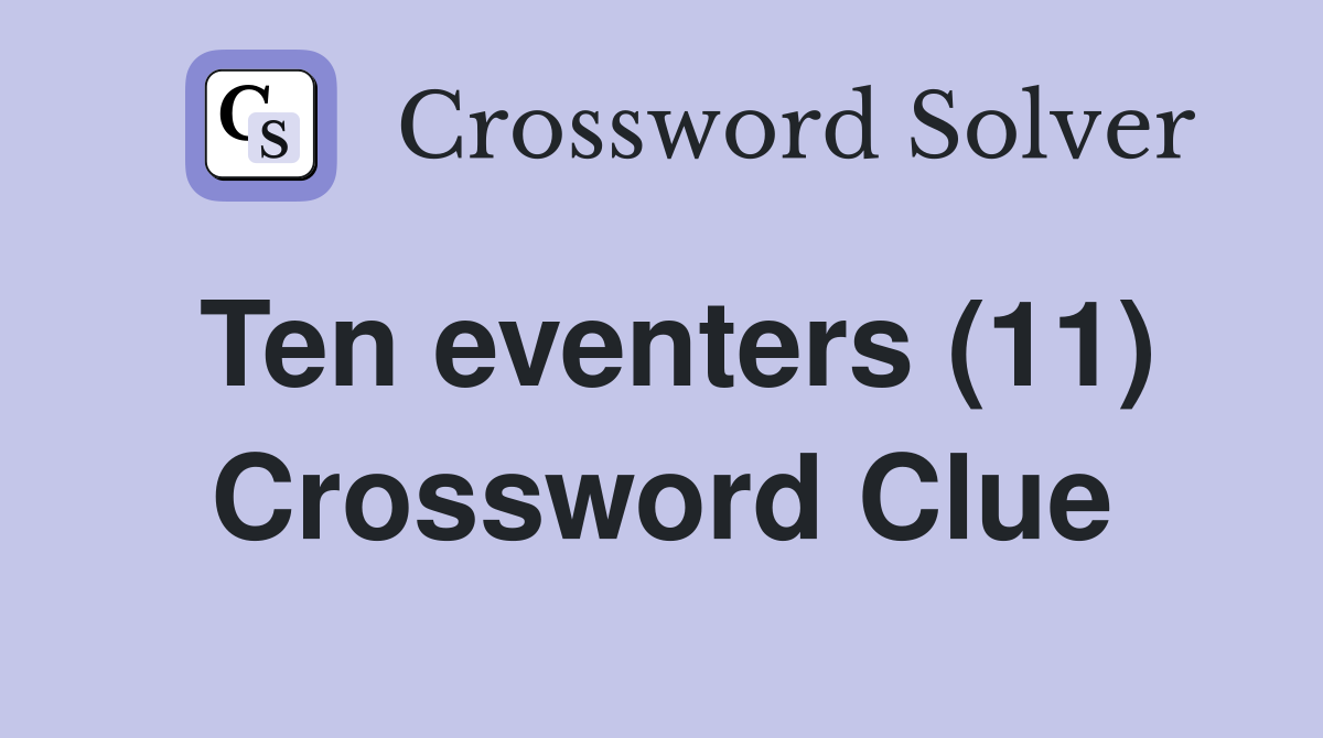 Ten eventers (11) Crossword Clue