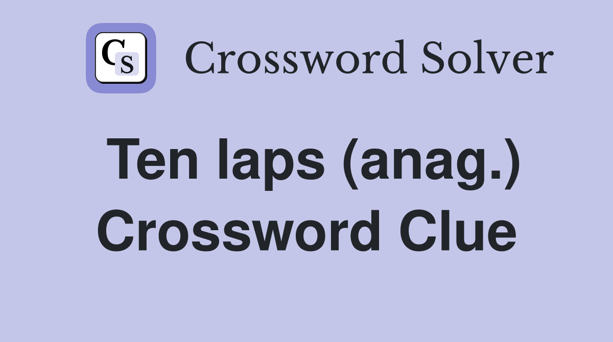Ten laps (anag.) Crossword Clue