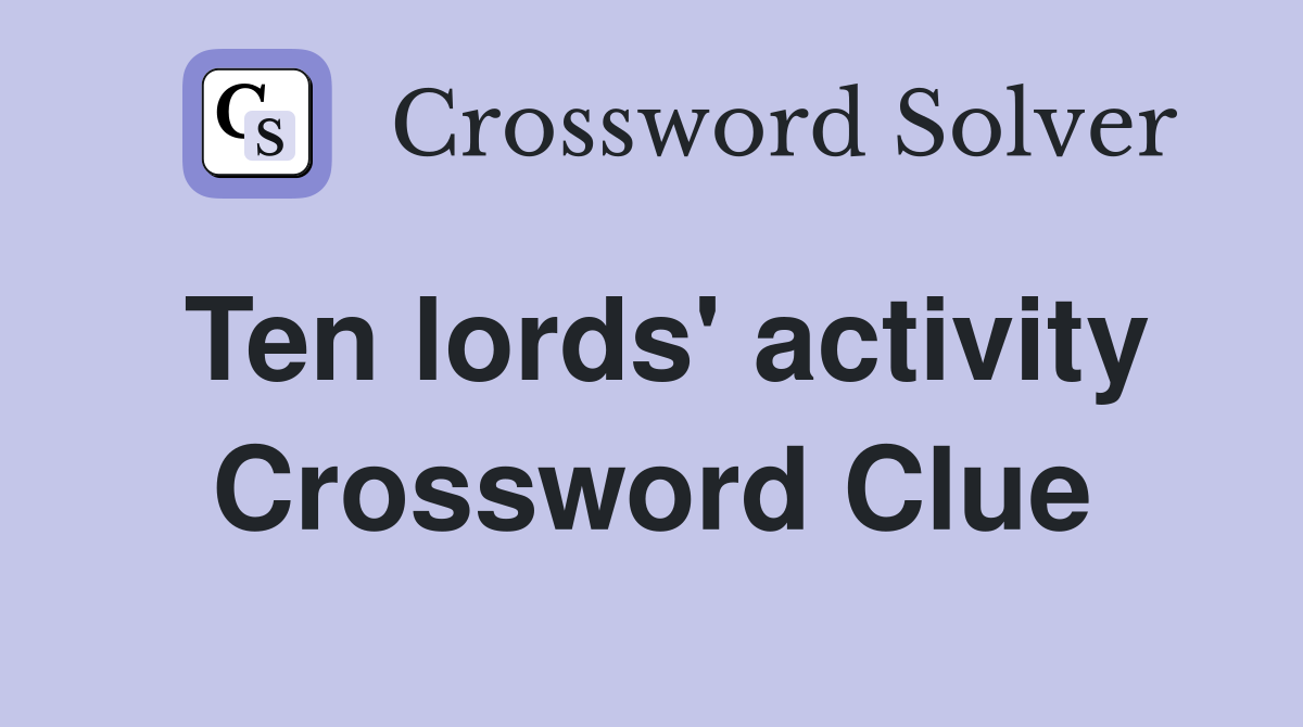 Ten lords' activity Crossword Clue